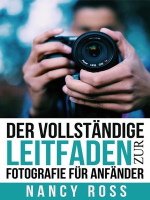 cover image of Der vollständige Leitfaden zur Fotografie für Anfänder